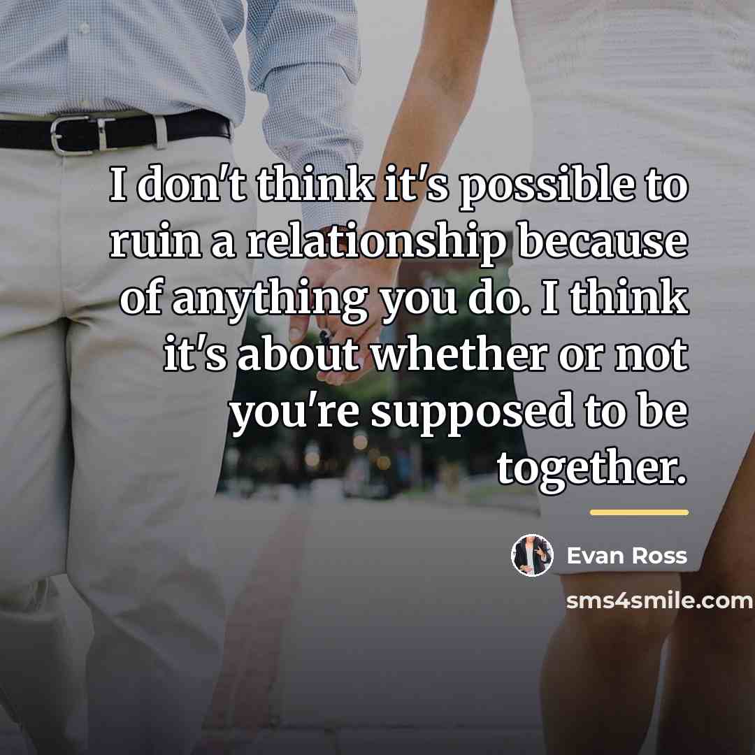 “I don't think it's possible to ruin a relationship because…” quote by Evan Ross