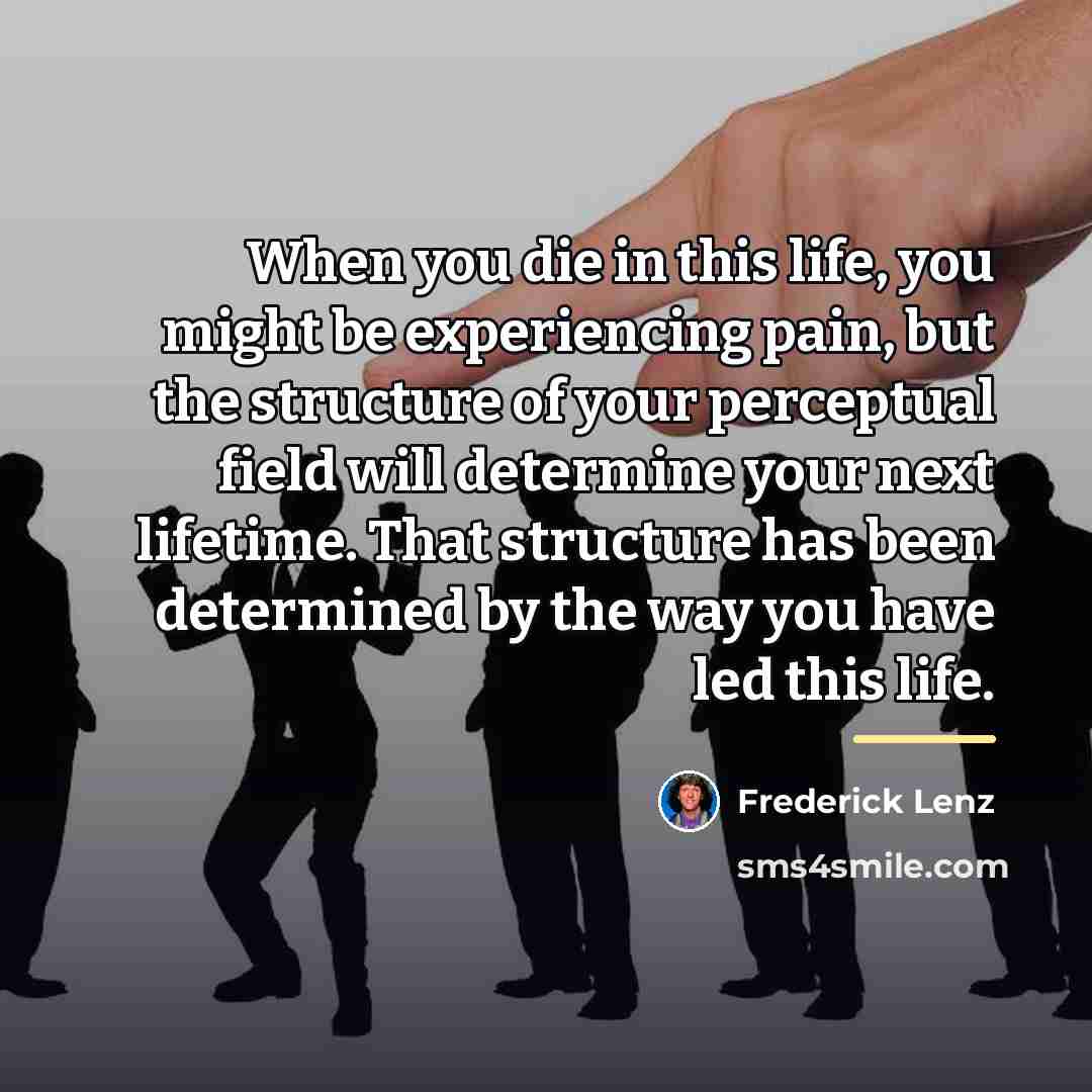 “When you die in this life, you might be experiencing…” quote by Frederick Lenz