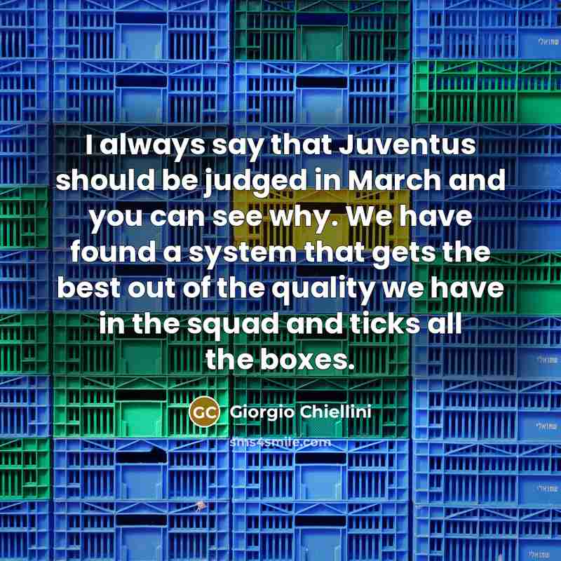 “I always say that Juventus should be judged in March…” quote by Giorgio Chiellini