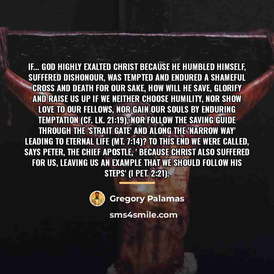 “If... God highly exalted Christ because He humbled Himself, suffered…” quote by Gregory Palamas