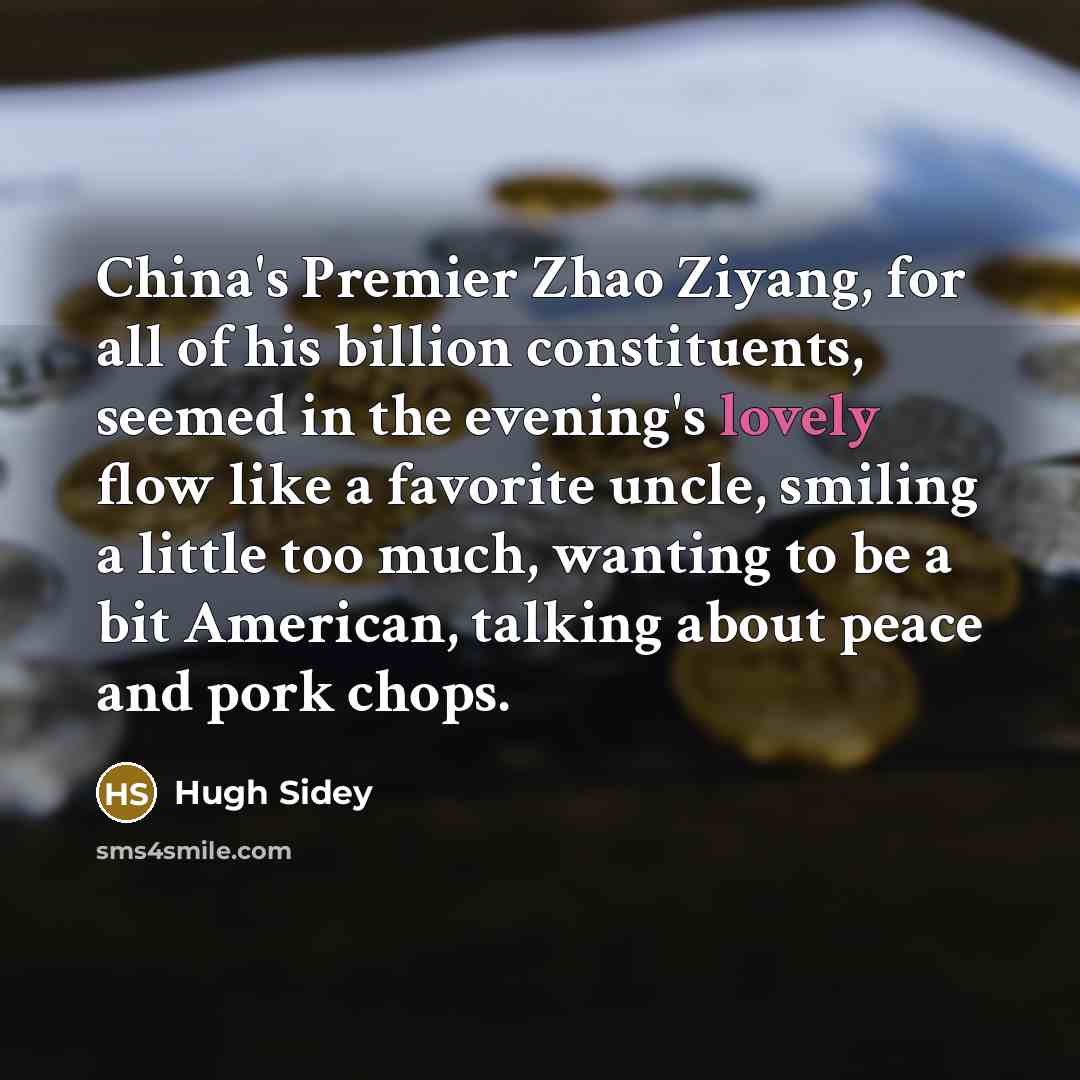 “China's Premier Zhao Ziyang, for all of his billion constituents,…” quote by Hugh Sidey
