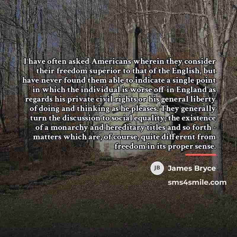 “I have often asked Americans wherein they consider their freedom…” quote by James Bryce