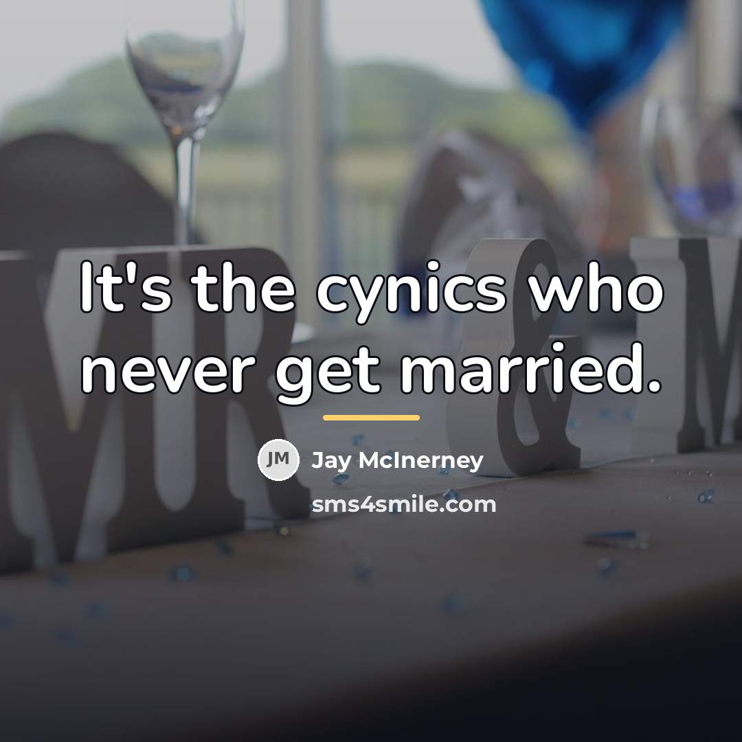 “It's the cynics who never get married.…” quote by Jay McInerney