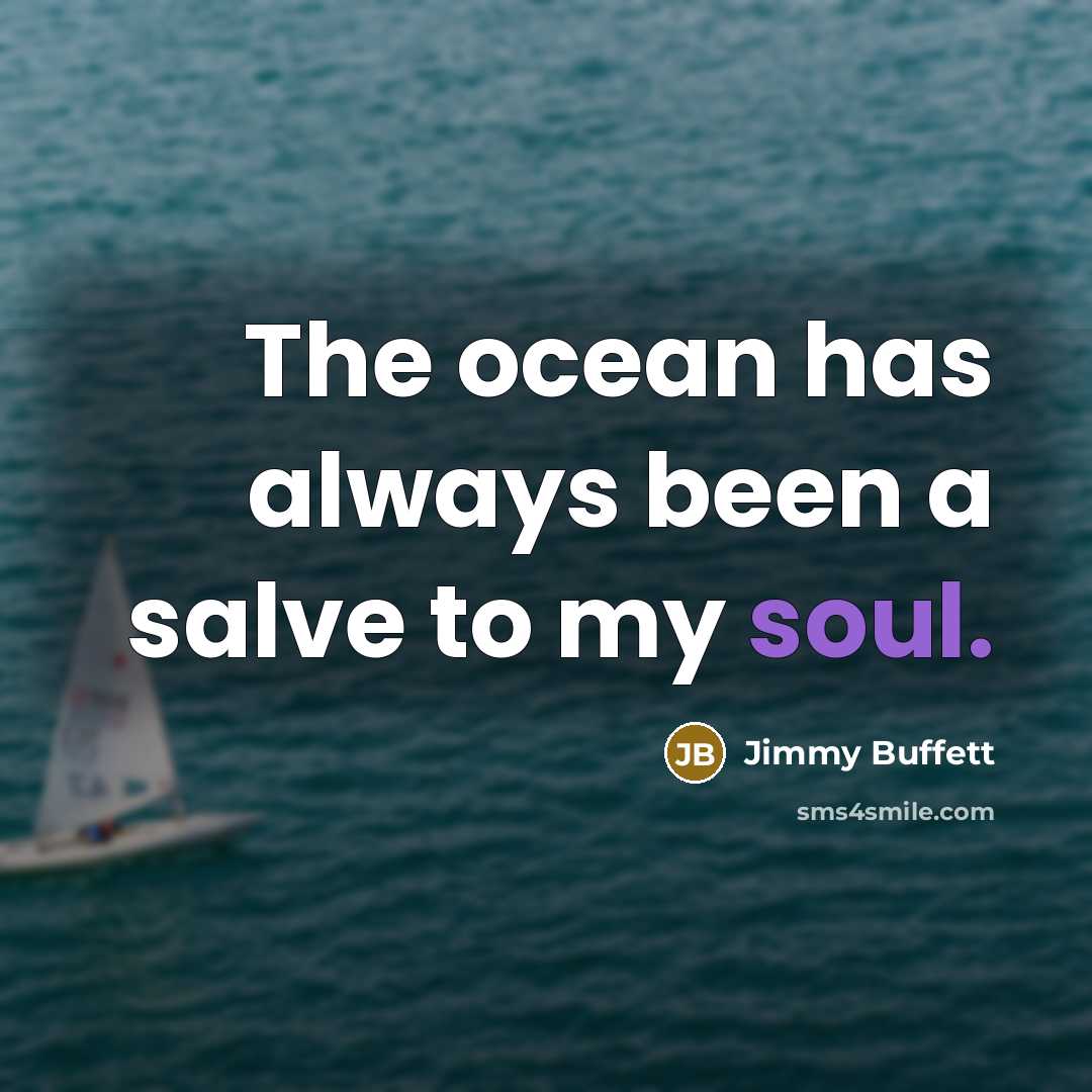 “The ocean has always been a salve to my soul.…” quote by Jimmy Buffett