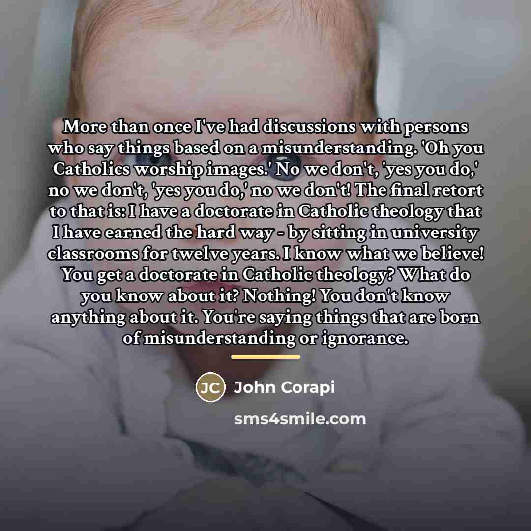 “More than once I've had discussions with persons who say…” quote by John Corapi