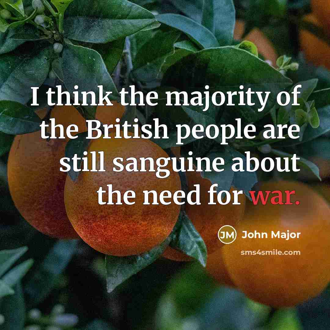 “I think the majority of the British people are still…” quote by John Major