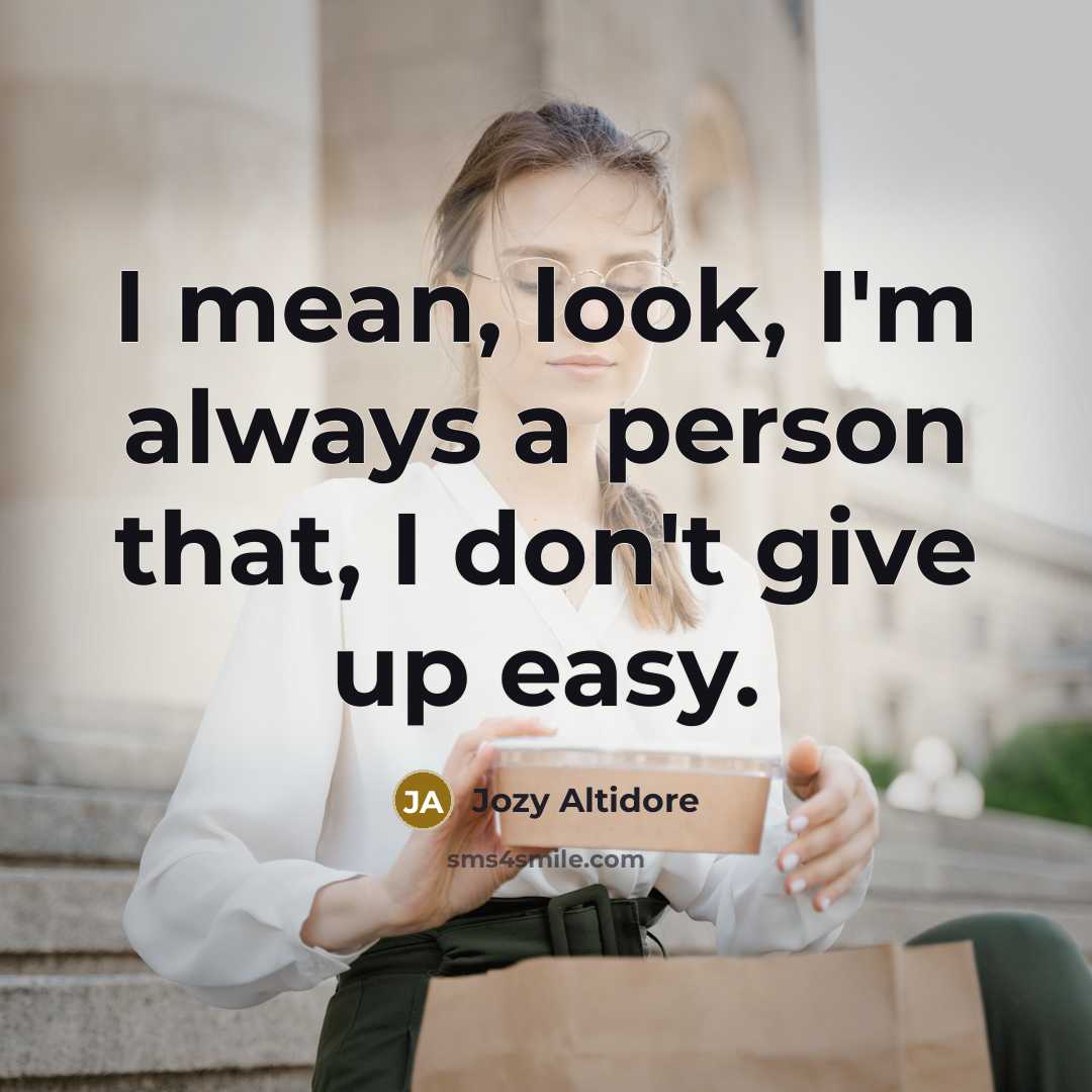 “I mean, look, I'm always a person that, I don't…” quote by Jozy Altidore