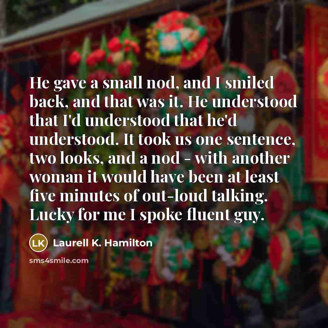 “He gave a small nod, and I smiled back, and…” quote by Laurell K. Hamilton