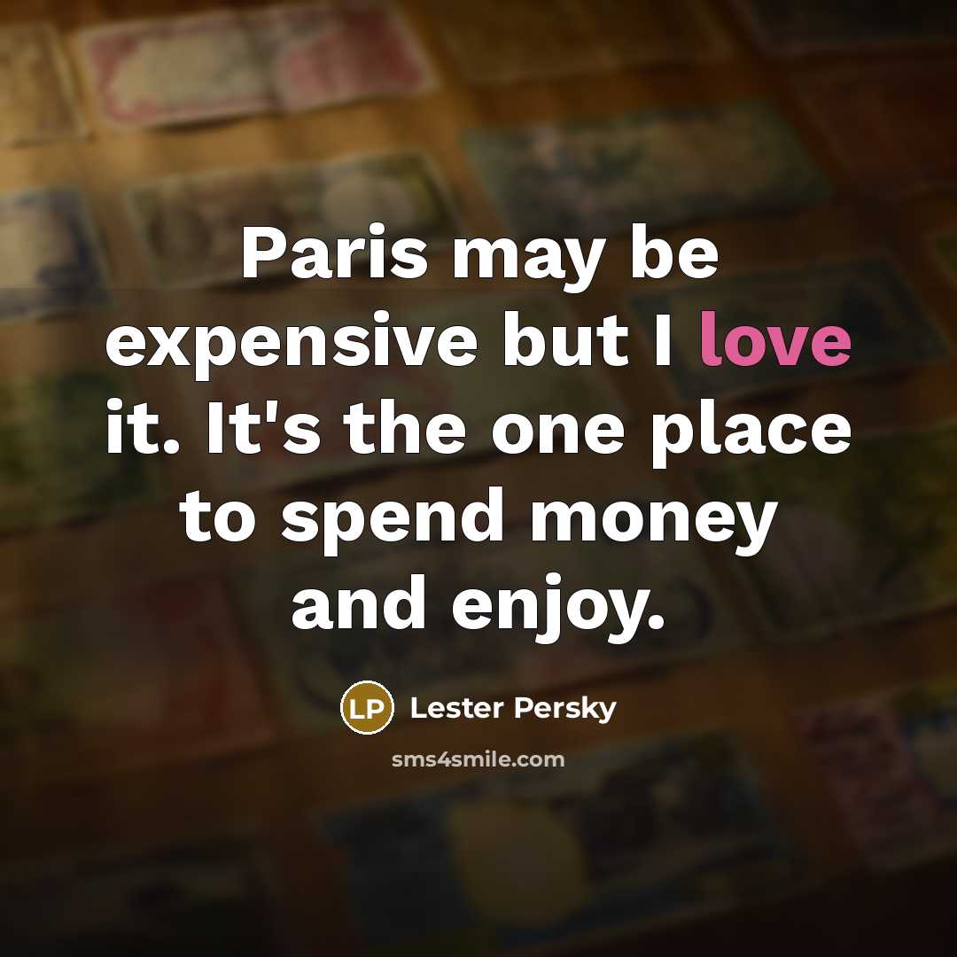 “Paris may be expensive but I love it. It's the…” quote by Lester Persky