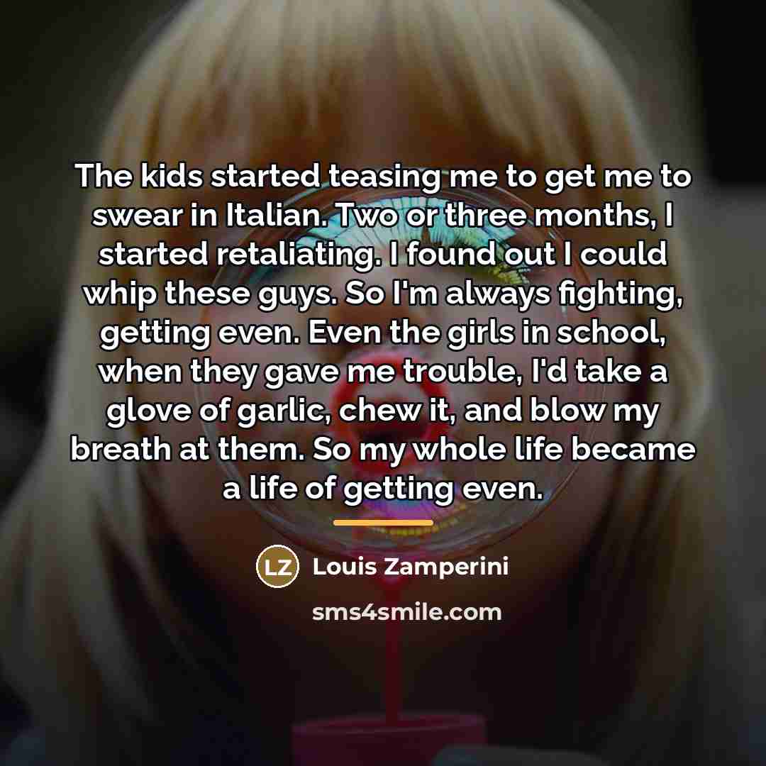 “The kids started teasing me to get me to swear…” quote by Louis Zamperini