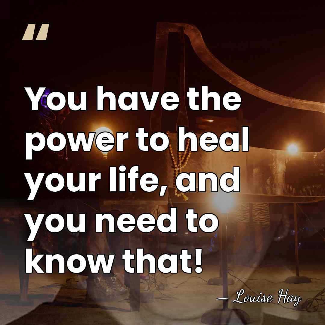 You have the power to heal your life, and you need to&hellip; - Louise Hay