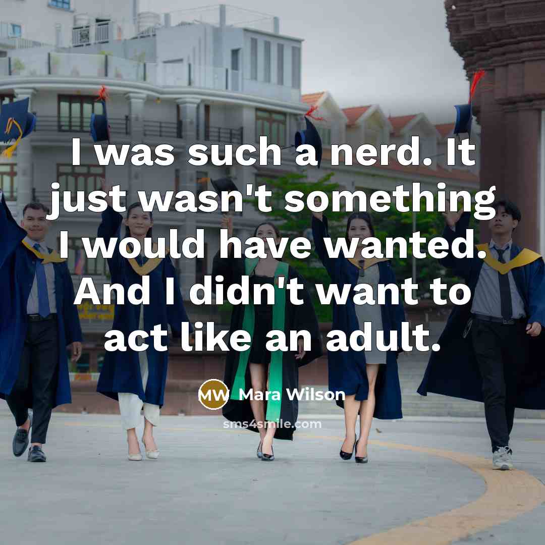 “I was such a nerd. It just wasn't something I…” quote by Mara Wilson