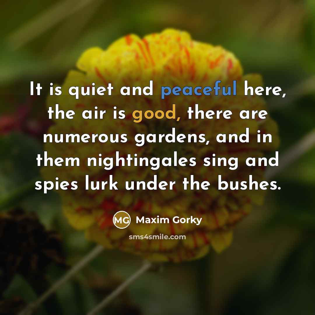 “It is quiet and peaceful here, the air is good,…” quote by Maxim Gorky
