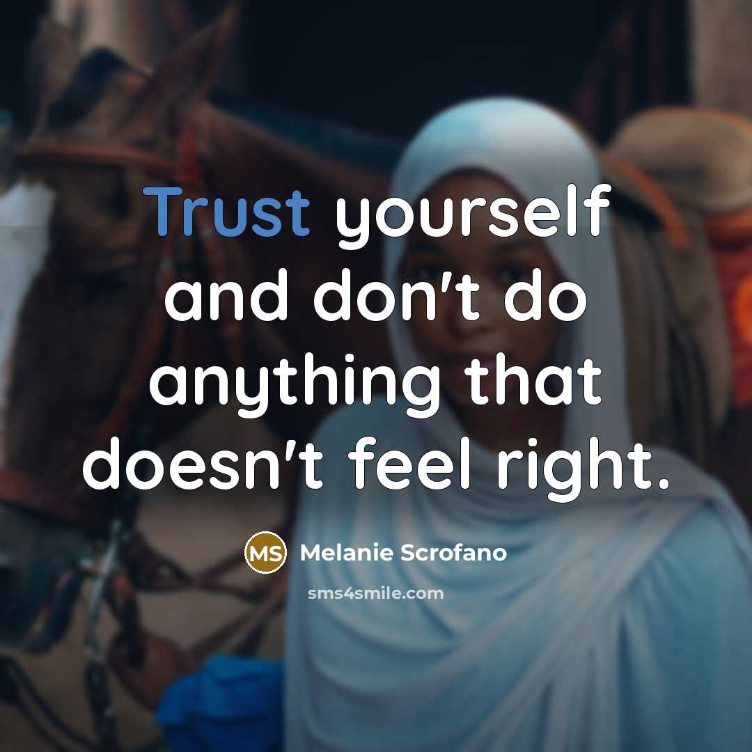 “Trust yourself and don't do anything that doesn't feel right.…” quote by Melanie Scrofano