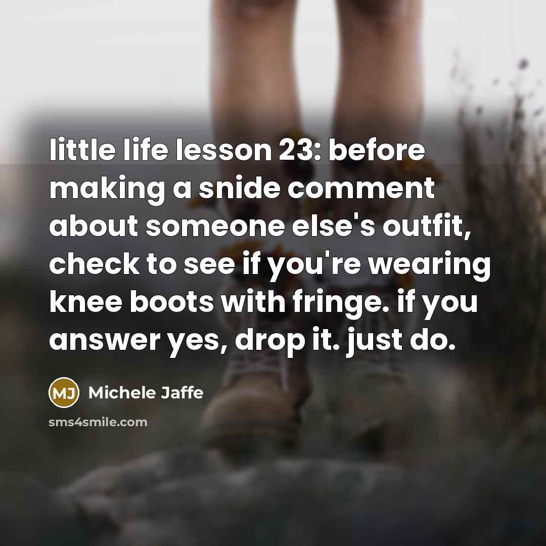 “little life lesson 23: before making a snide comment about…” quote by Michele Jaffe
