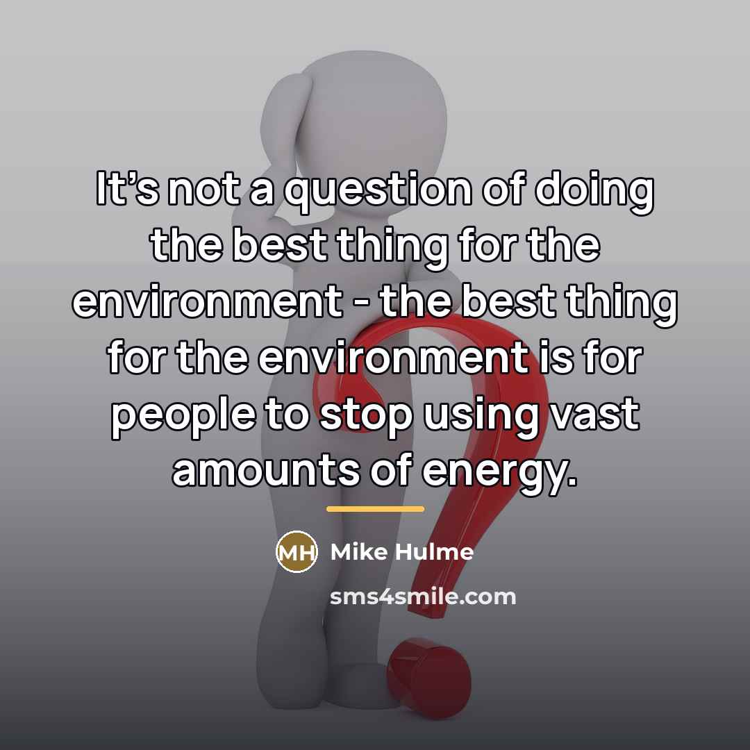 “It's not a question of doing the best thing for…” quote by Mike Hulme