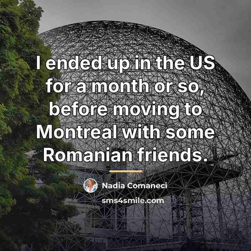 “I ended up in the US for a month or…” quote by Nadia Comaneci