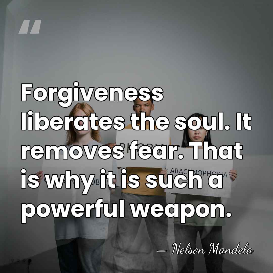 Forgiveness liberates the soul. It removes fear. That is why it is&hellip; - Nelson Mandela