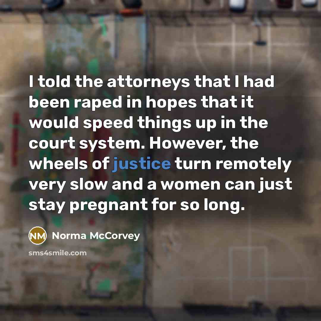 “I told the attorneys that I had been raped in…” quote by Norma McCorvey