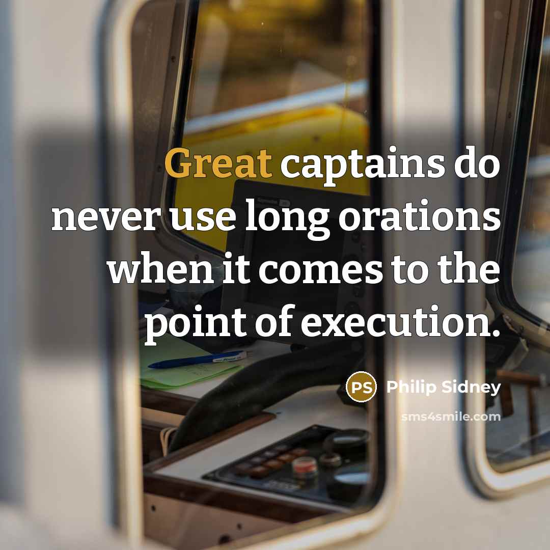 “Great captains do never use long orations when it comes…” quote by Philip Sidney