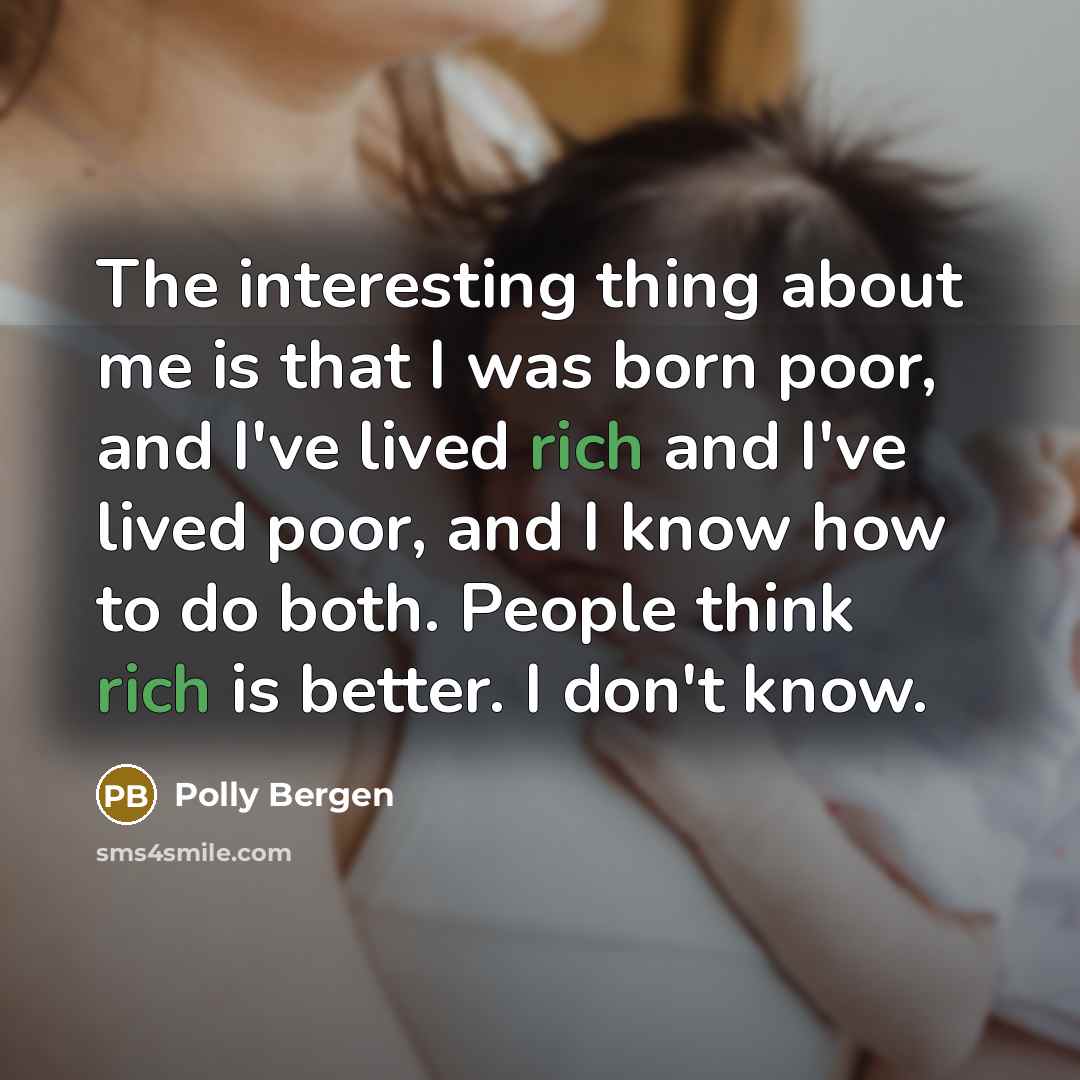 “The interesting thing about me is that I was born…” quote by Polly Bergen