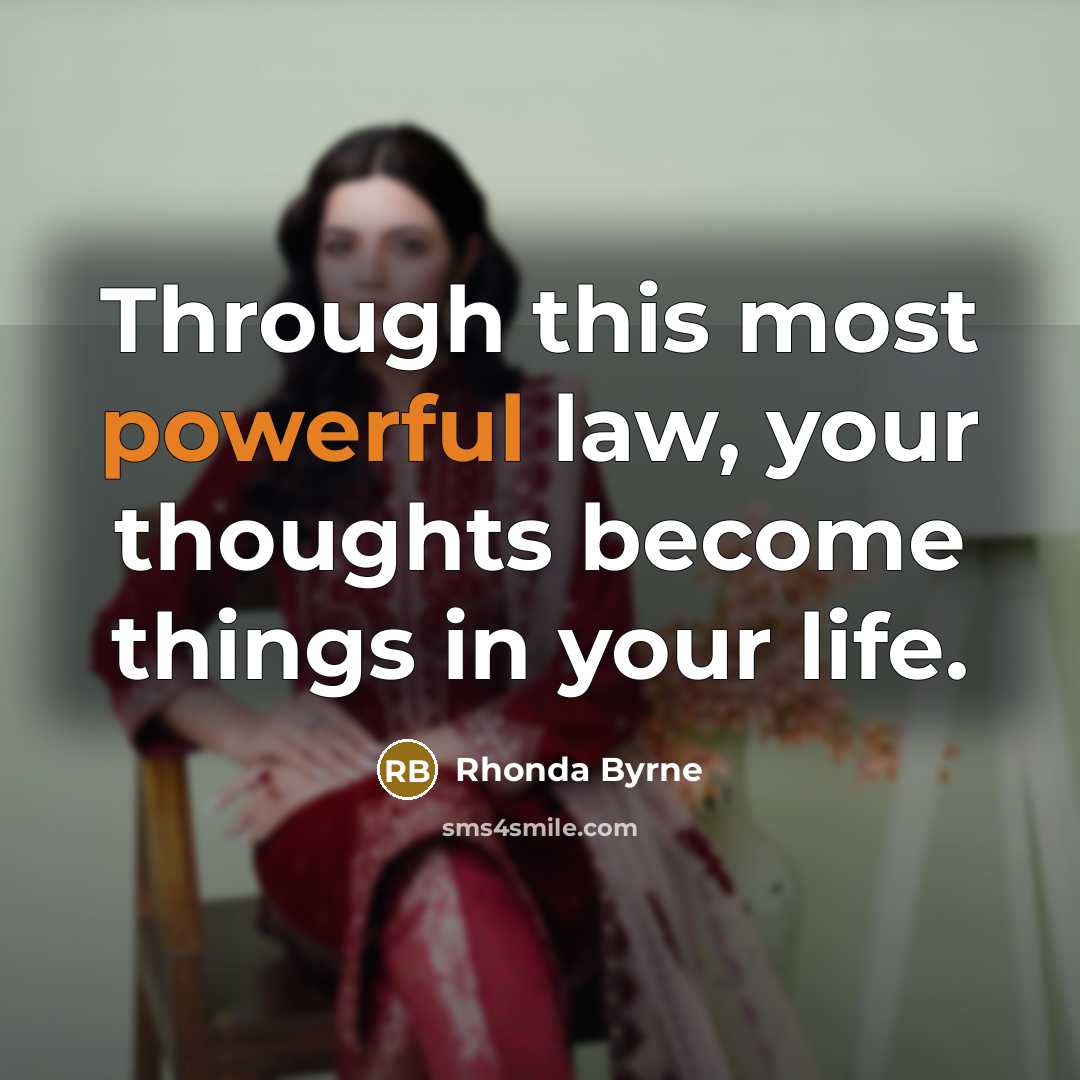 “Through this most powerful law, your thoughts become things in…” quote by Rhonda Byrne