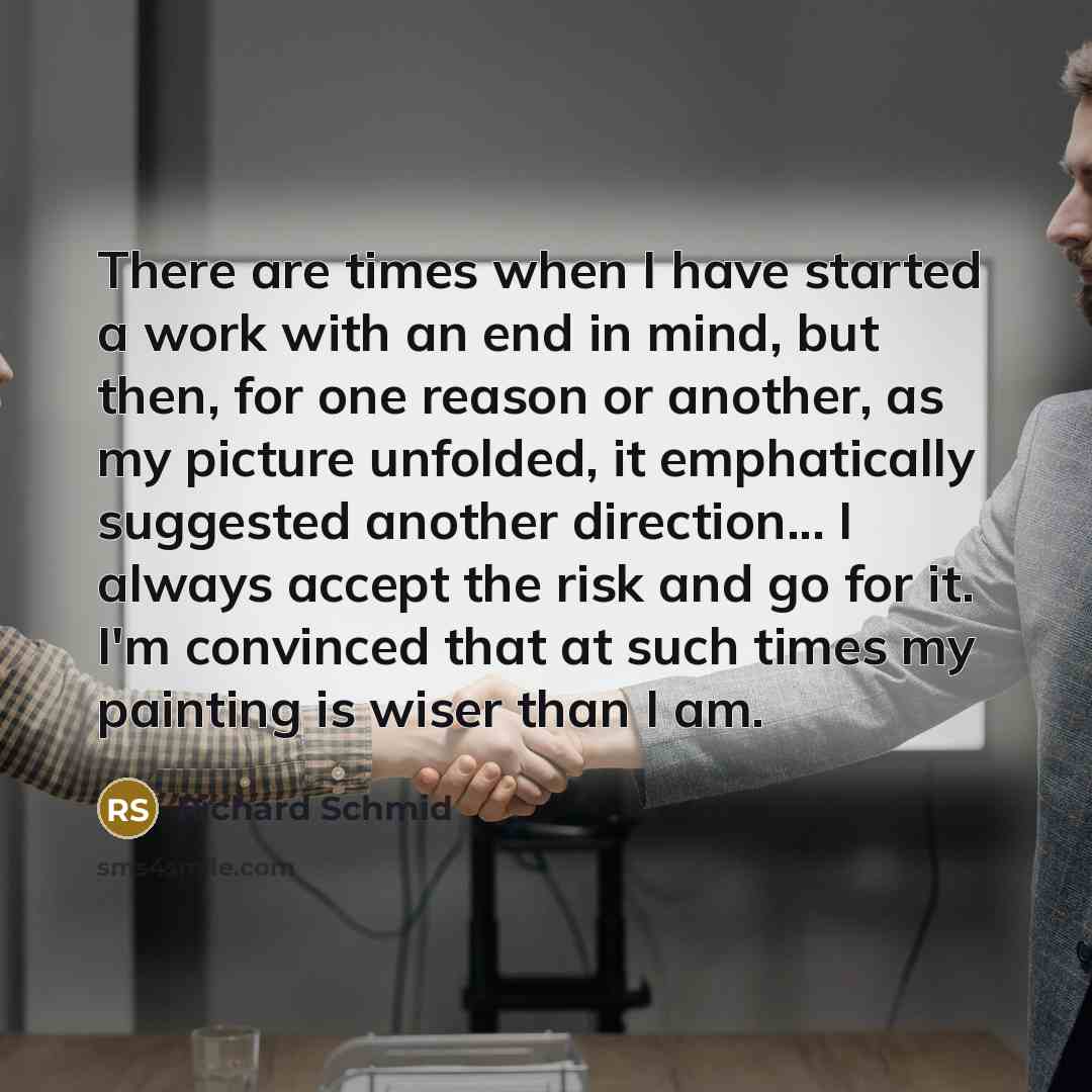 “There are times when I have started a work with…” quote by Richard Schmid