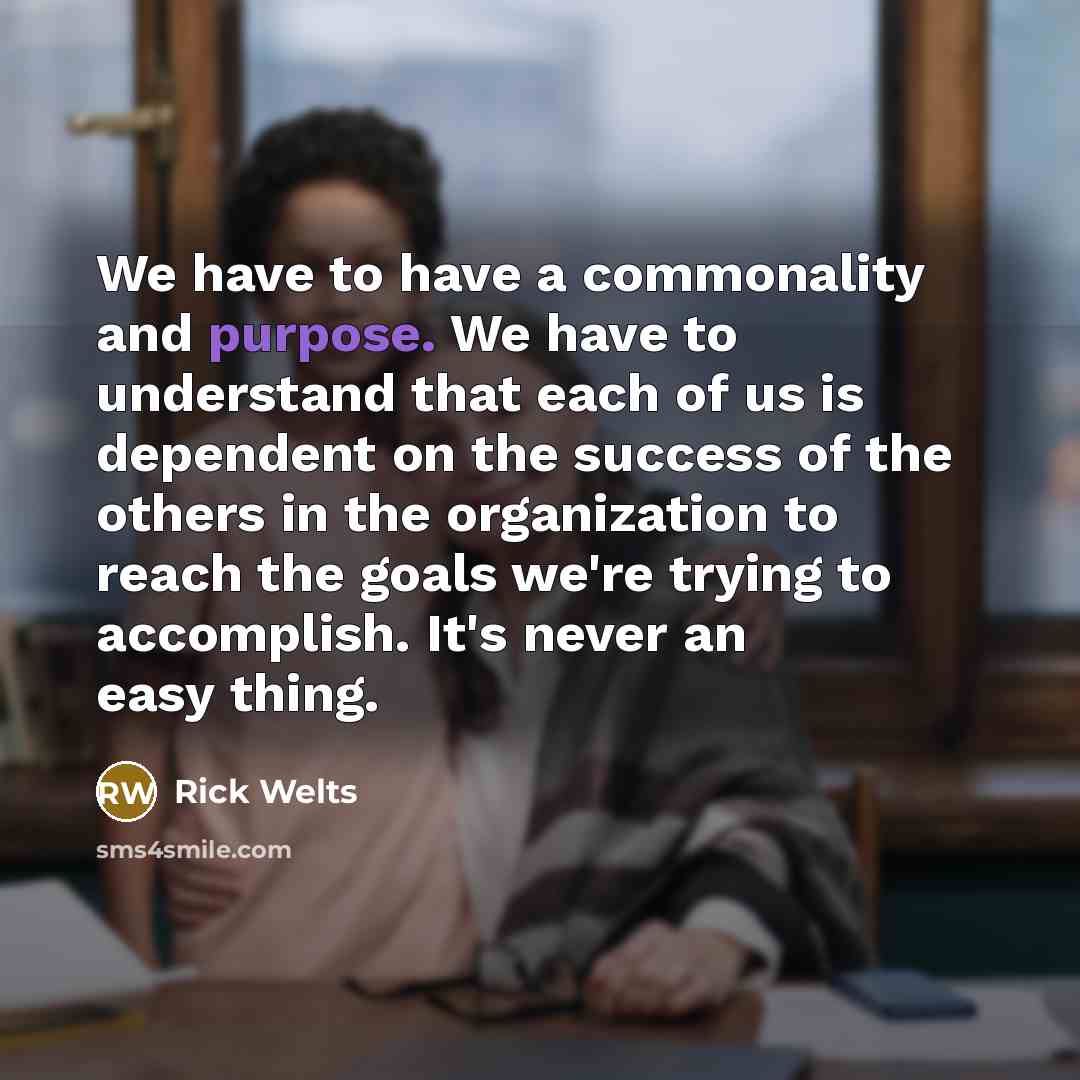 “We have to have a commonality and purpose. We have…” quote by Rick Welts