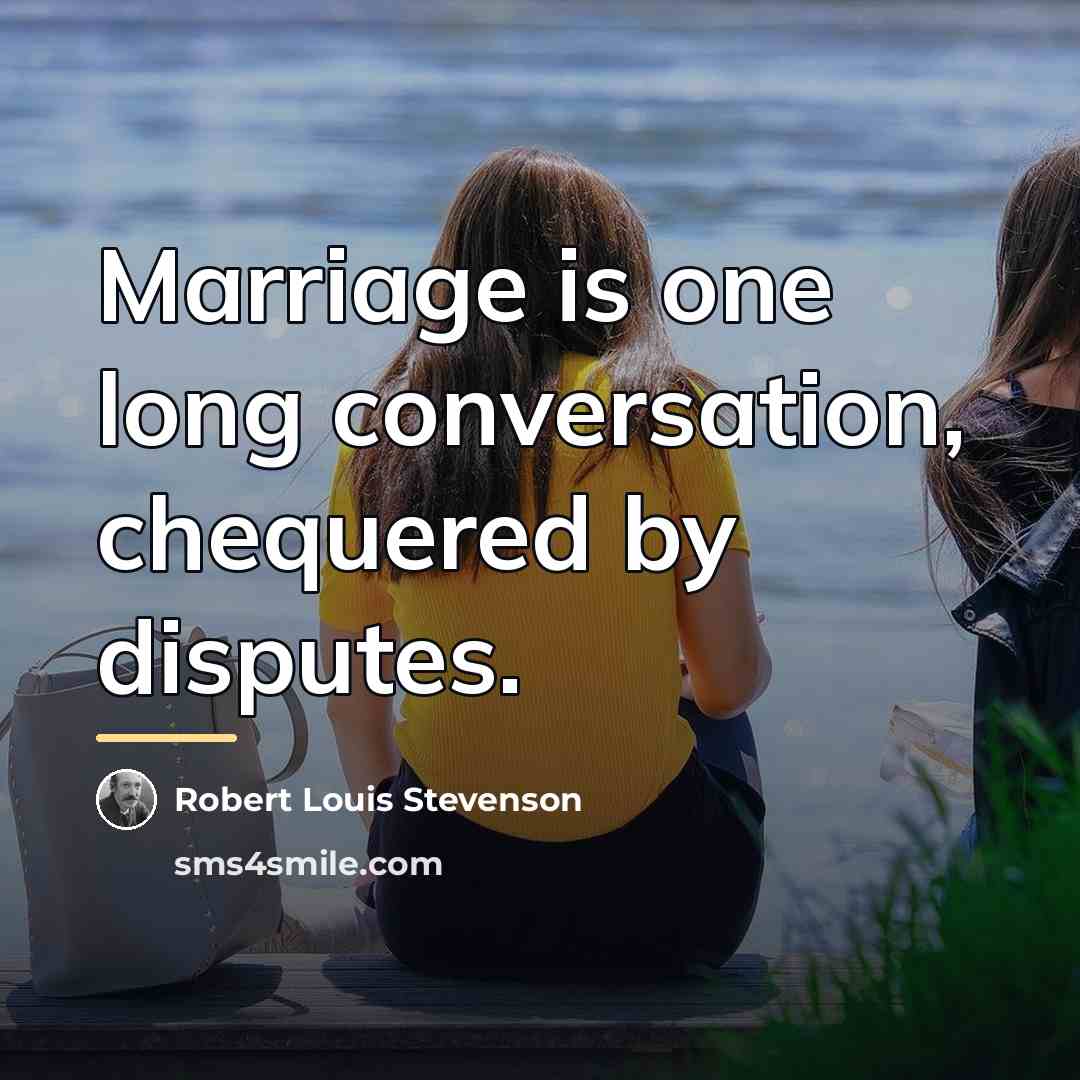 “Marriage is one long conversation, chequered by disputes.…” quote by Robert Louis Stevenson