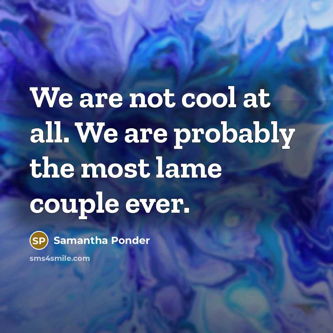 “We are not cool at all. We are probably the…” quote by Samantha Ponder