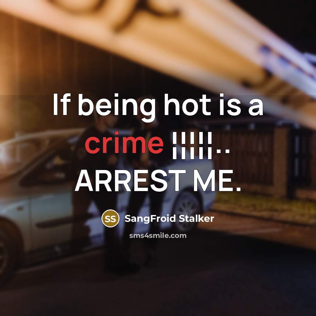 “If being hot is a crime ¦¦¦¦¦.. ARREST ME.…” quote by SangFroid Stalker