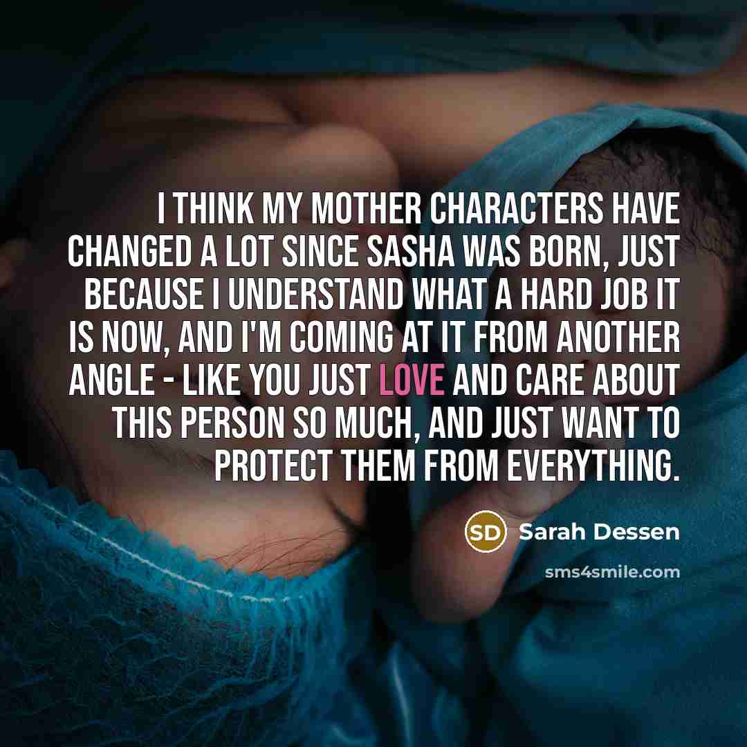 “I think my mother characters have changed a lot since…” quote by Sarah Dessen