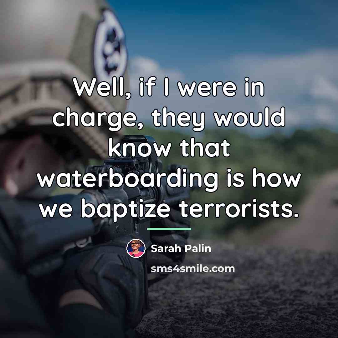 “Well, if I were in charge, they would know that…” quote by Sarah Palin