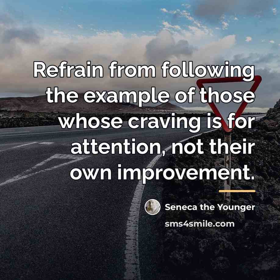 “Refrain from following the example of those whose craving is…” quote by Seneca the Younger