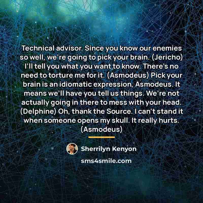 “Technical advisor. Since you know our enemies so well, we’re…” quote by Sherrilyn Kenyon