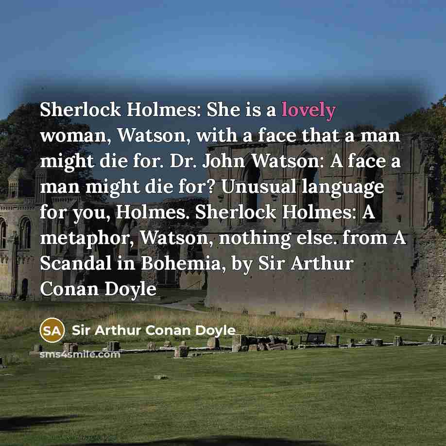“Sherlock Holmes: She is a lovely woman, Watson, with a…” quote by Sir Arthur Conan Doyle