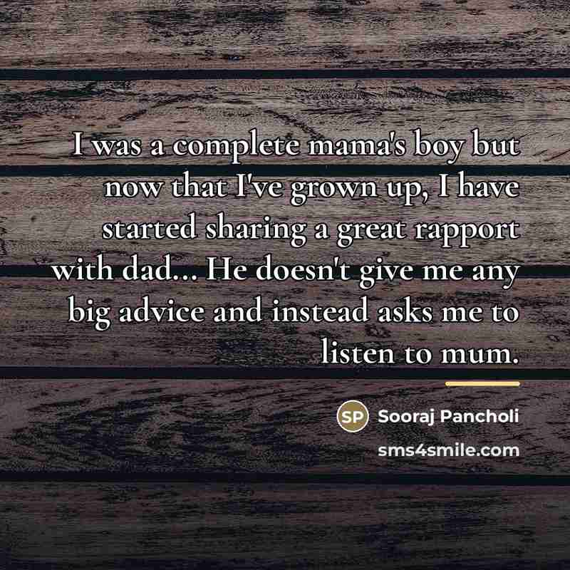 “I was a complete mama's boy but now that I've…” quote by Sooraj Pancholi