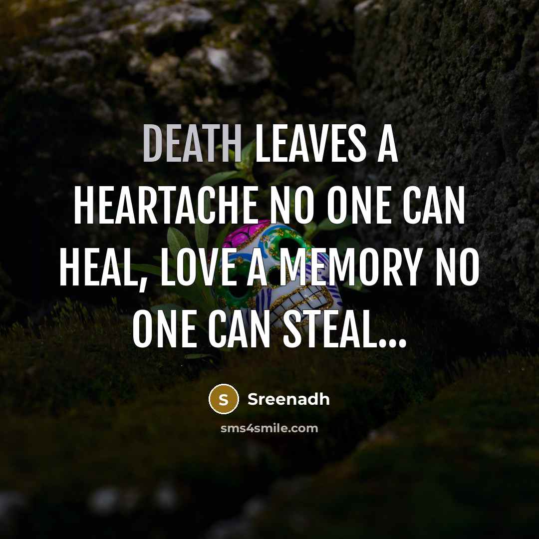 “Death leaves a heartache no one can heal, love a…” quote by Sreenadh
