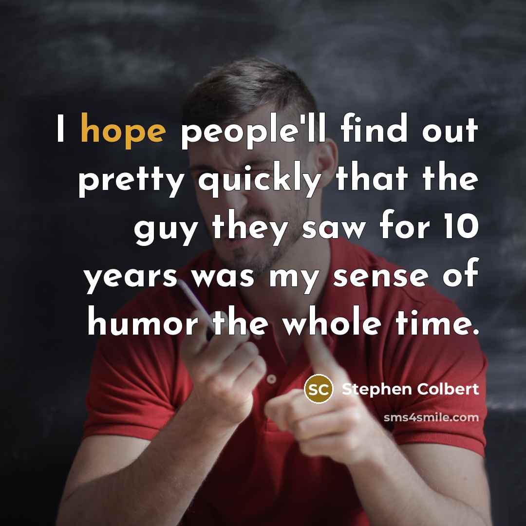 “I hope people'll find out pretty quickly that the guy…” quote by Stephen Colbert