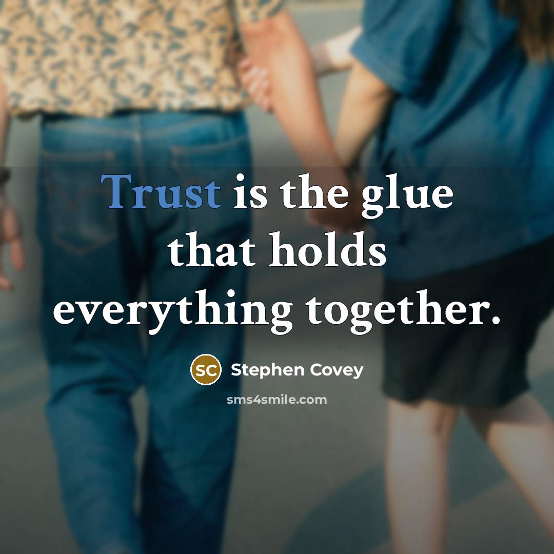 “Trust is the glue that holds everything together.…” quote by Stephen Covey