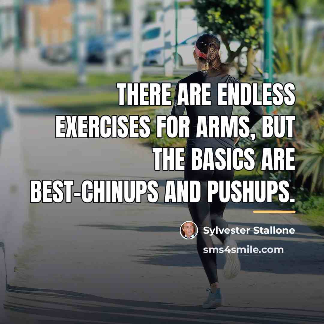 “There are endless exercises for arms, but the basics are…” quote by Sylvester Stallone