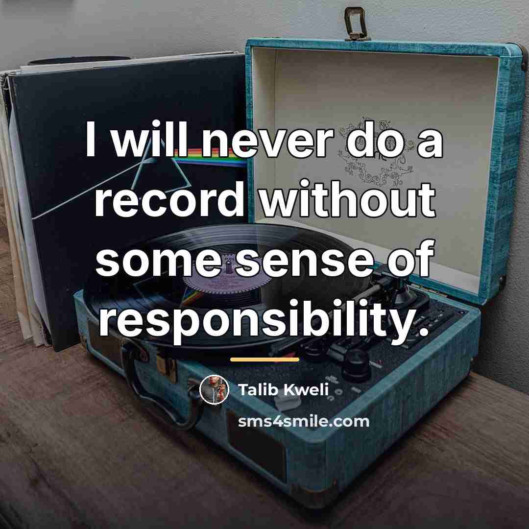“I will never do a record without some sense of…” quote by Talib Kweli