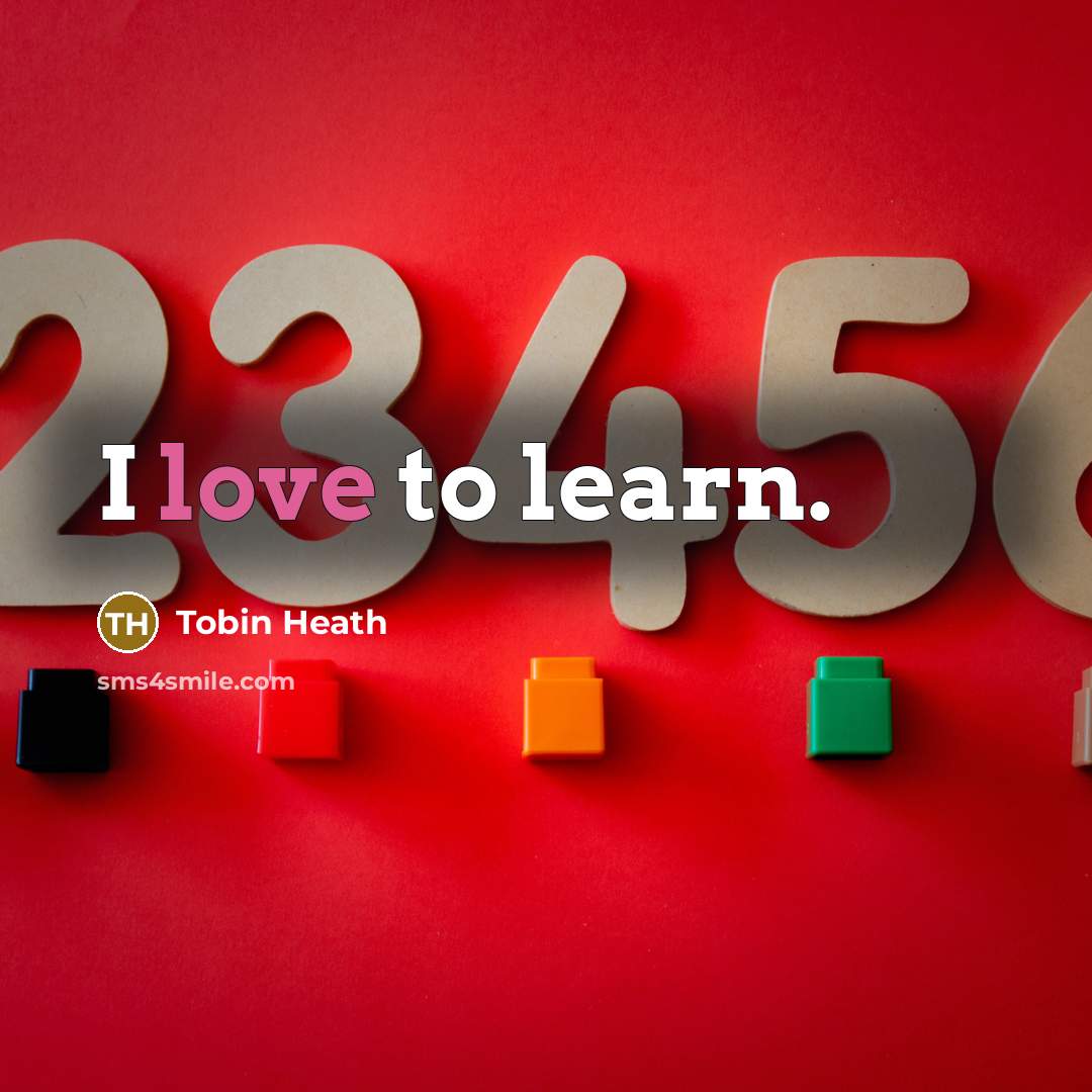 “I love to learn.” quote by Tobin Heath