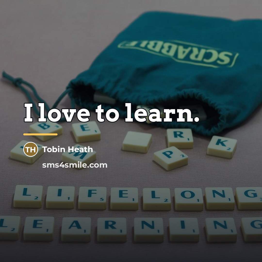 “I love to learn.…” quote by Tobin Heath