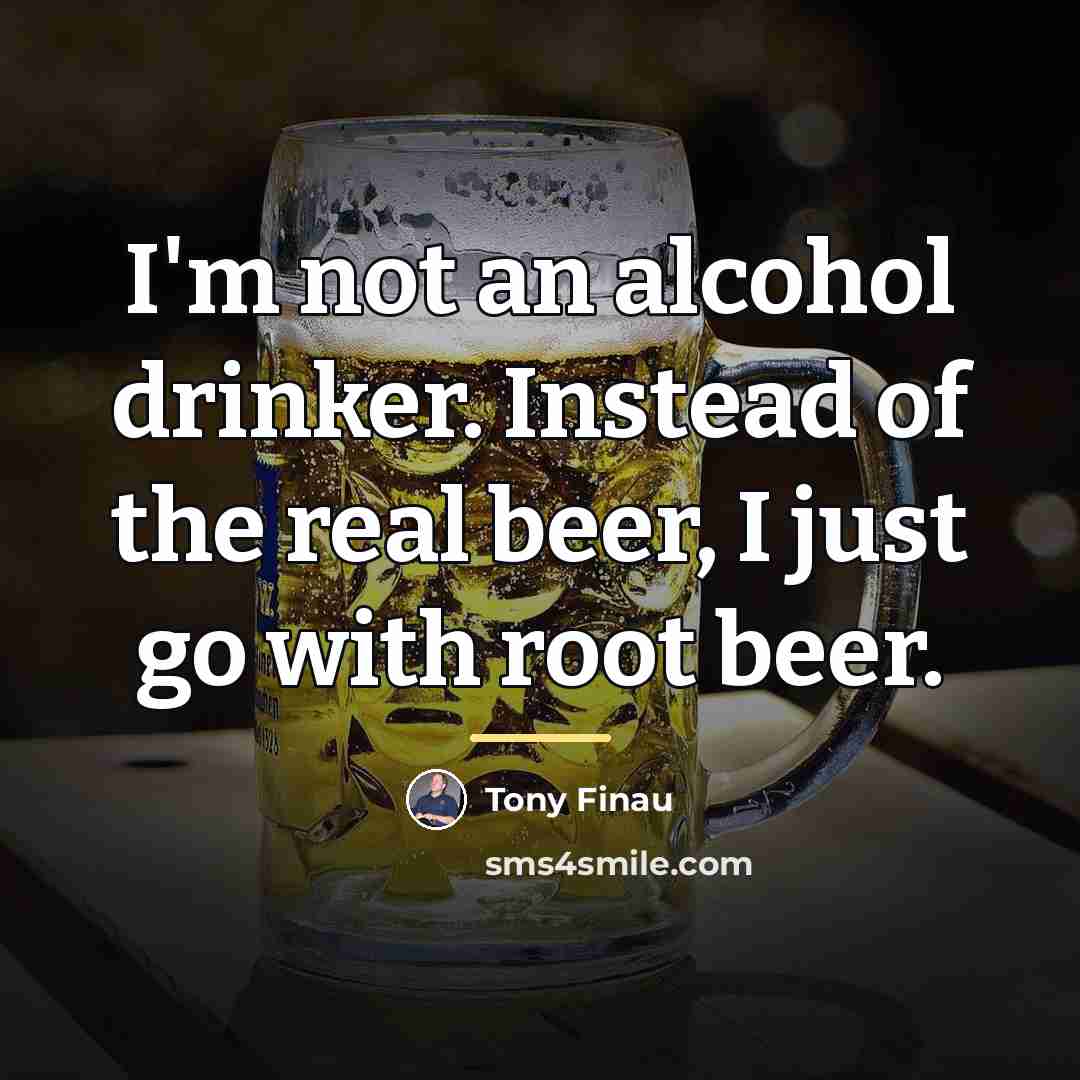 “I'm not an alcohol drinker. Instead of the real beer,…” quote by Tony Finau