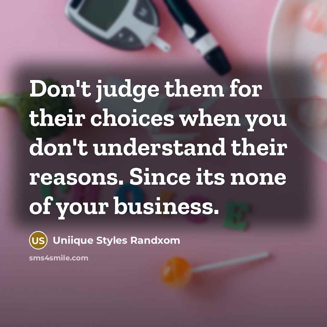 “Don't judge them for their choices when you don't understand…” quote by Uniique Styles Randxom