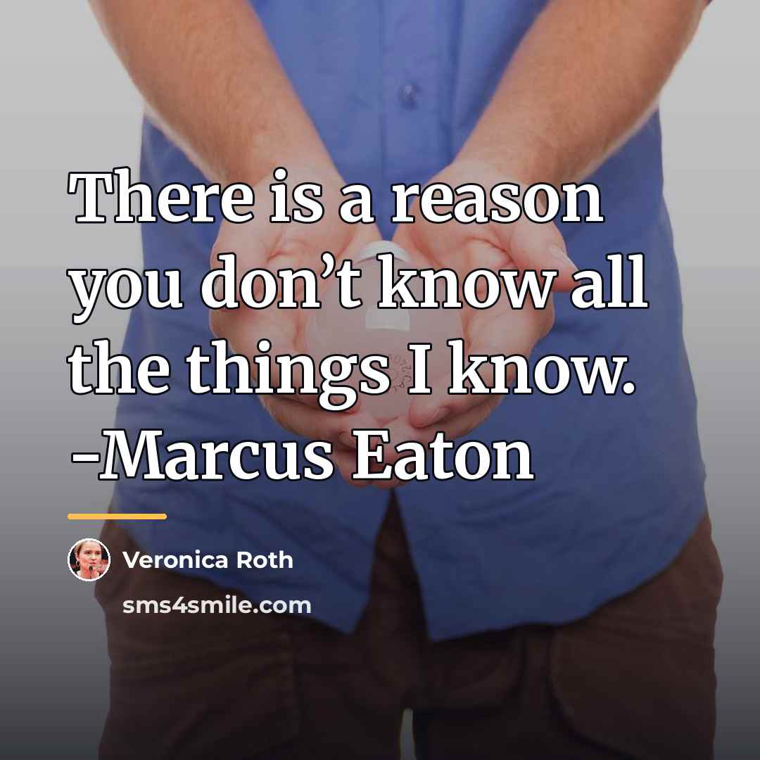 “There is a reason you don’t know all the things…” quote by Veronica Roth