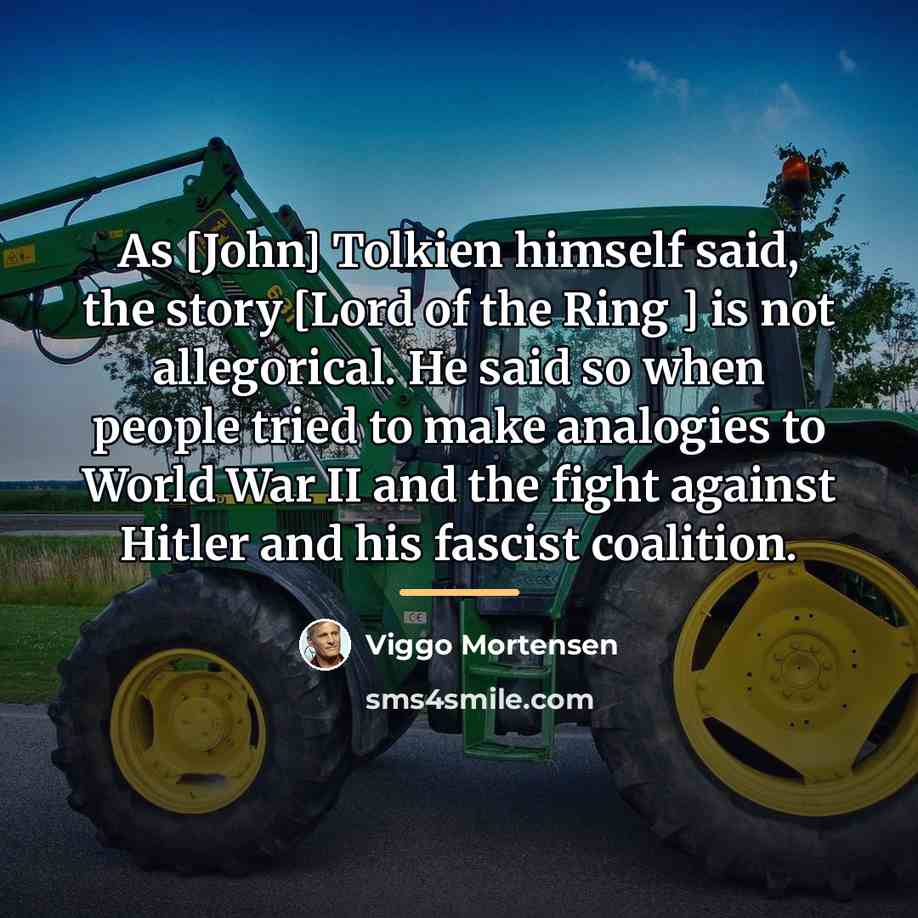 “As [John] Tolkien himself said, the story [Lord of the…” quote by Viggo Mortensen