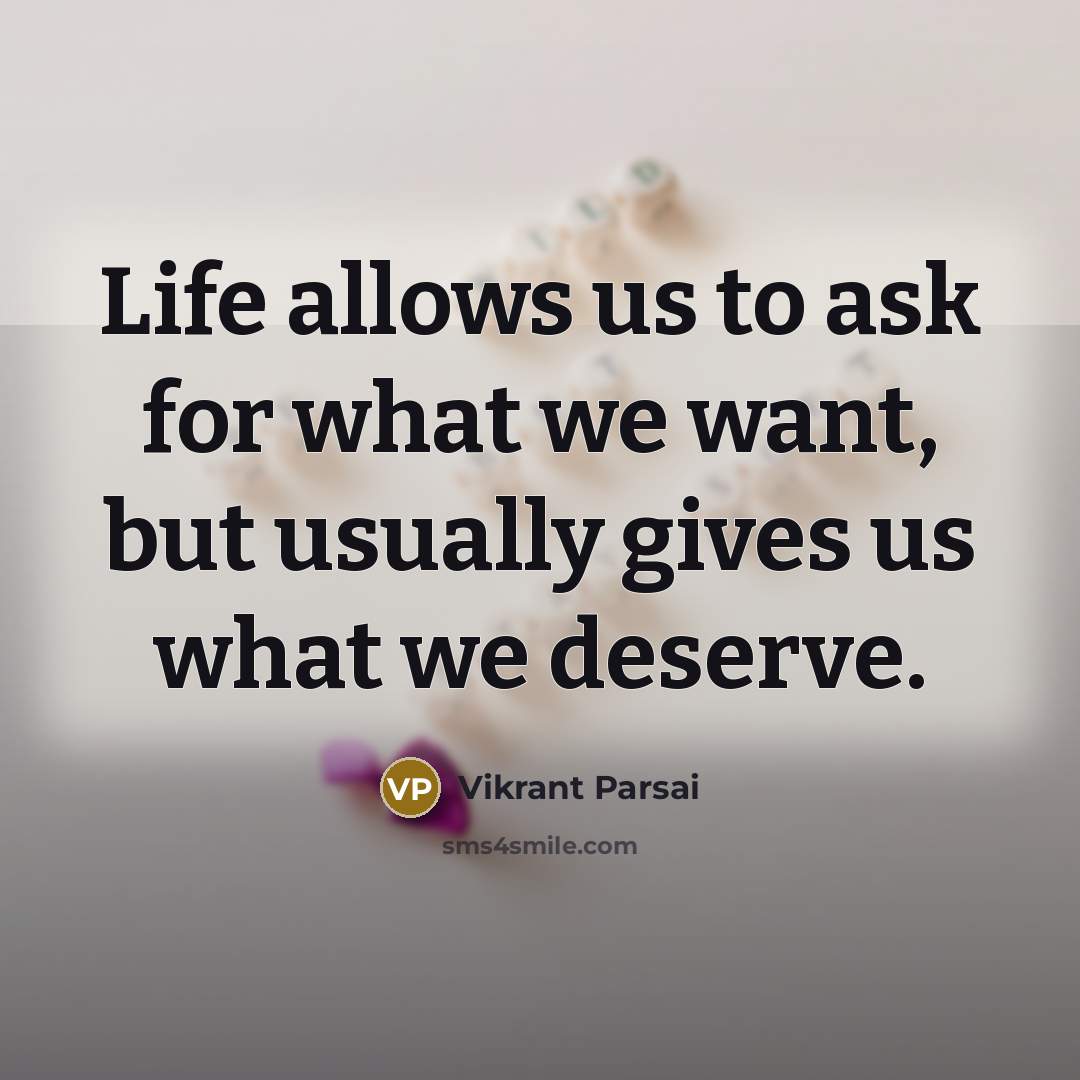 “Life allows us to ask for what we want, but…” quote by Vikrant Parsai