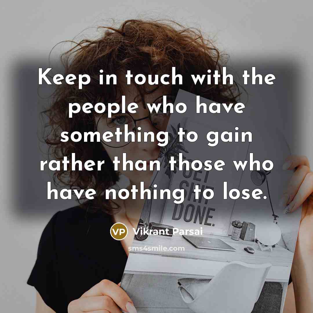 “Keep in touch with the people who have something to…” quote by Vikrant Parsai